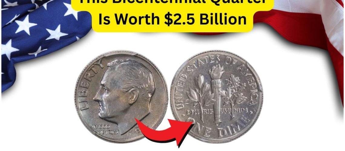 Could a Rare Bicentennial Quarter in Your Pocket Be Worth $2.5 Billion? Discover What to Look For!