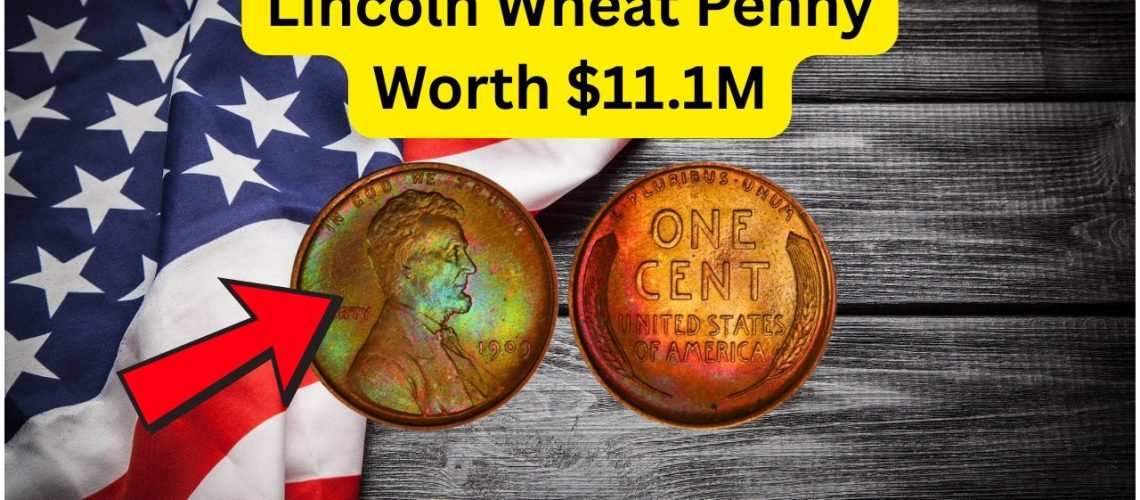 Discover the $11.1 Million Lincoln Wheat Penny Still in Circulation