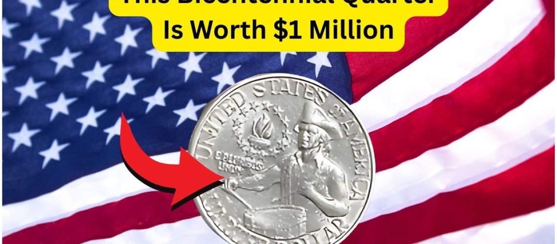 Could This $1 Million Bicentennial Quarter Be Hiding in Your Change?